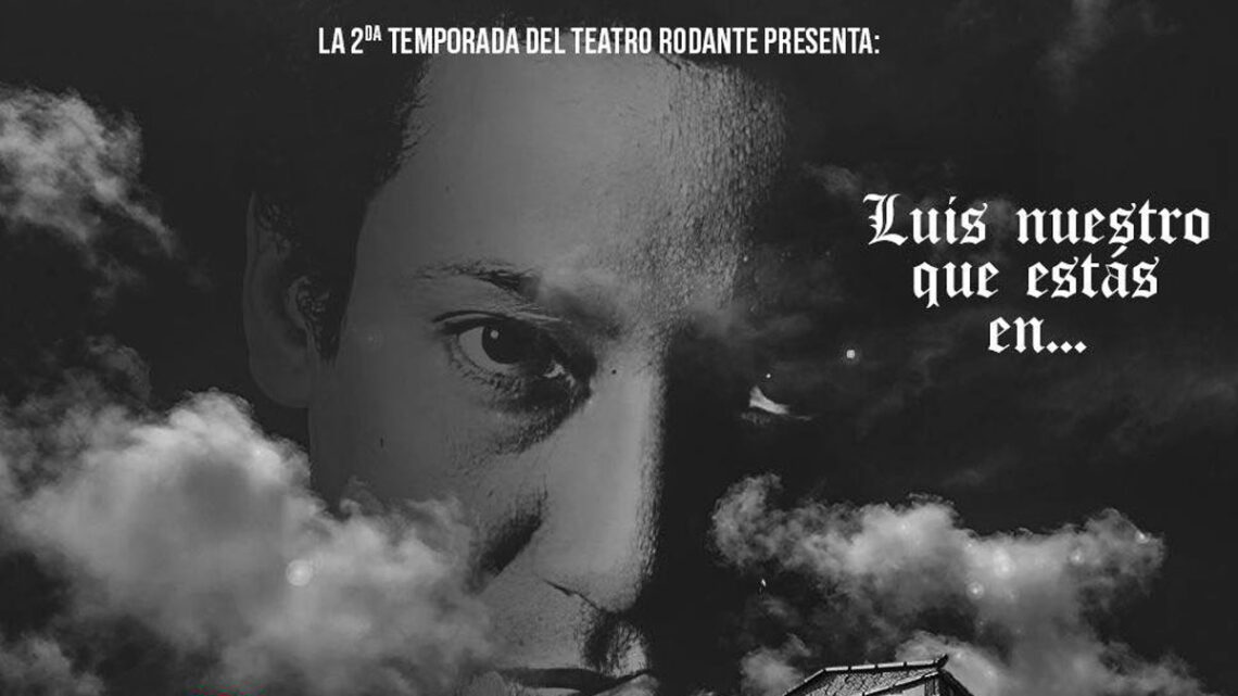 Arte promocional de la obra "Luis nuestro que estás en...”.